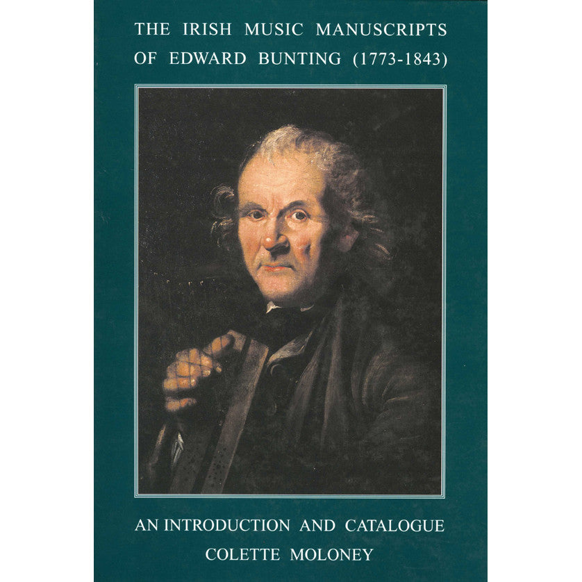 The Irish Music Manuscripts of Edward Bunting: An Introduction and Catalogue