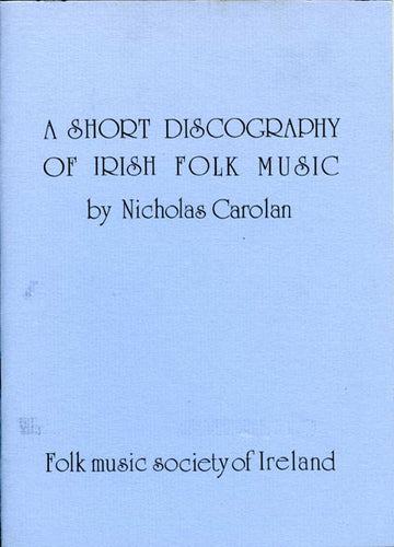 A Short Discography of Irish Music / by Nicholas Carolan (1987)